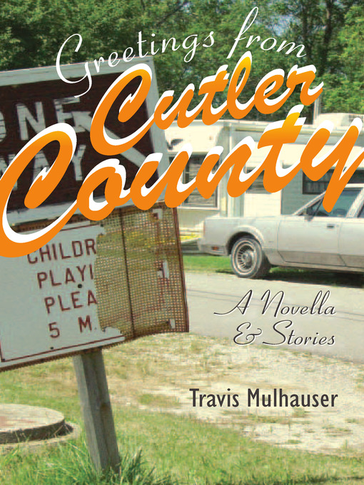 Title details for Greetings from Cutler County by Travis Mulhauser - Available